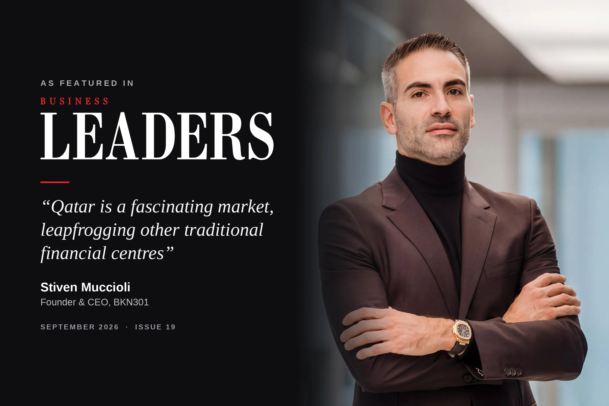 Stiven Muccioli, Founder and CEO of BKN301, featured in Business Leaders magazine (September 2026) on Qatar fintech, venture capital and financial infrastructure